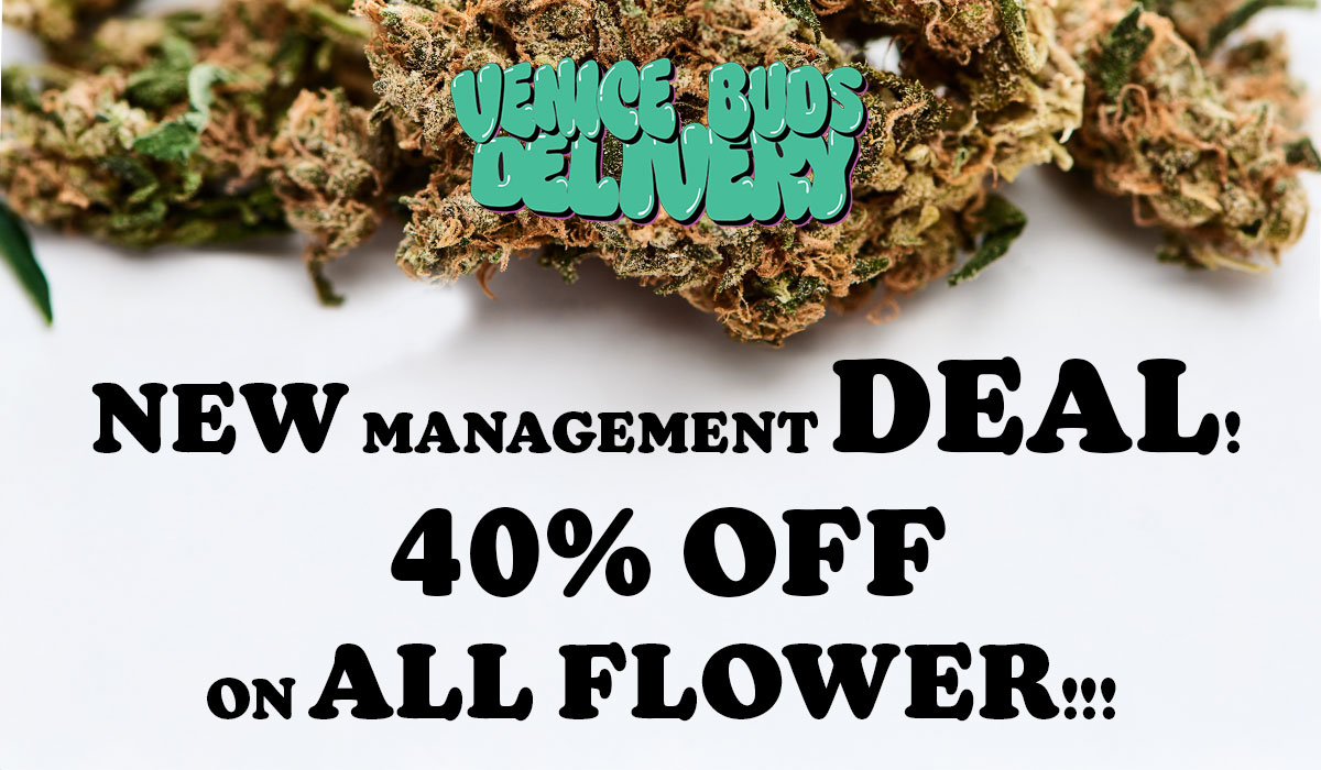 NEW Management Deal! 40% OFF on all flower!!!